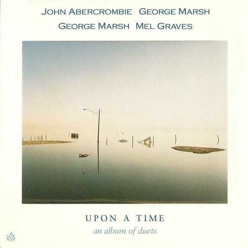 John Abercrombie, George Marsh, Mel Graves - Upon a Time (1989)