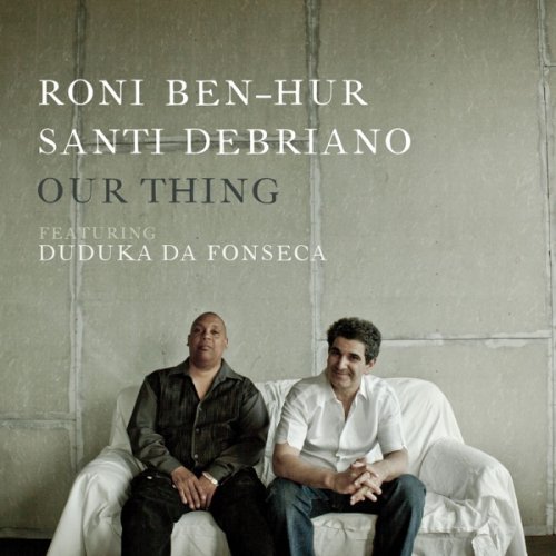 Roni Ben-Hur, Santi Debriano, Duduka Da Fonseca - Our Thing (2012)