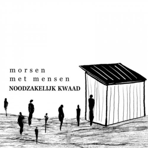 Noodzakelijk Kwaad - Morsen Met Mensen Deel 1 (2024) Hi-Res