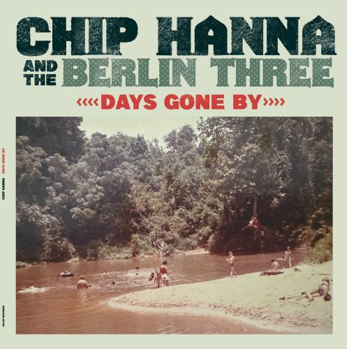 Chip Hanna and the Berlin Three - Days Gone By (2024)