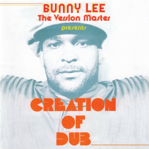 Bunny Lee - The Version Master Presents Creation Of Dub (2013)