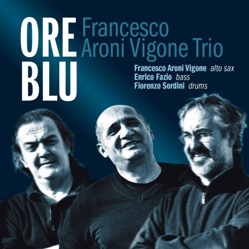 Francesco Aroni Vigone Trio - Ore Blu  (2015)