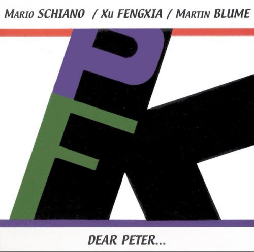Mario Schiano, Xu Fengxia, Martin Blume - Dear Peter (2003)