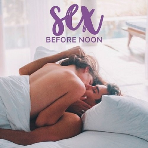 Sensual Lounge Music Universe, Romantic Jazz Music Club - Sex Before Noon: Morning Dalliance with Smooth Erotic Jazz Music (2024) [Hi-Res]