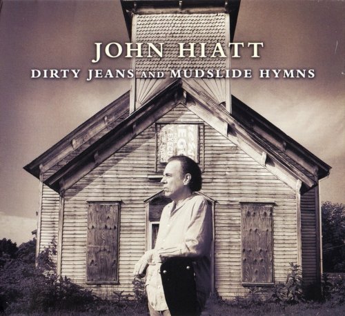 John Hiatt - Dirty Jeans And Mudslide Hymns (2011) CD-Rip