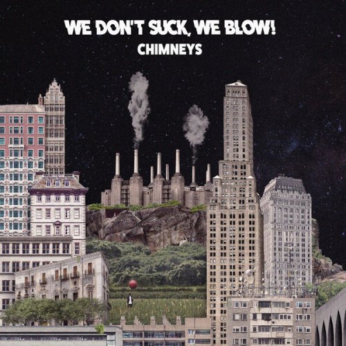 We don't suck, we blow! - Chimneys (2024) [Hi-Res]