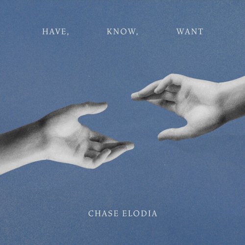 Chase Elodia - Have, Know, Want (2024) [Hi-Res]
