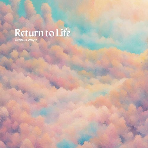 Orpheus Whyte - Return to Life (2024)