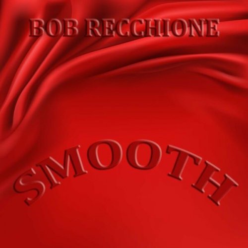 Bob Recchione - Smooth (2024)