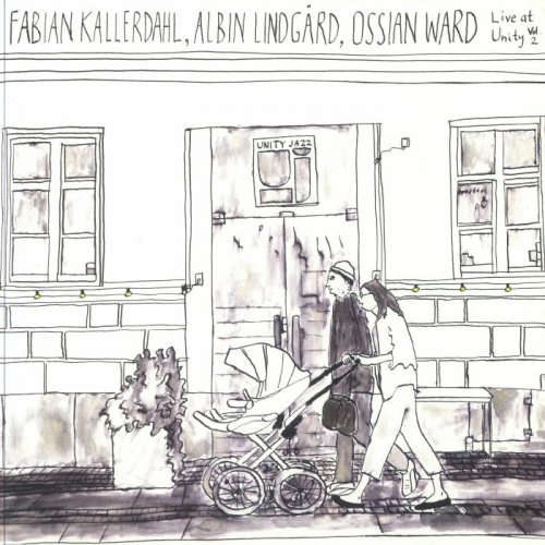 Fabian Kallerdahl, Albin Lindgård, Ossian Ward - Live at Unity, vol. 2 (Live) (2024) [Hi-Res]