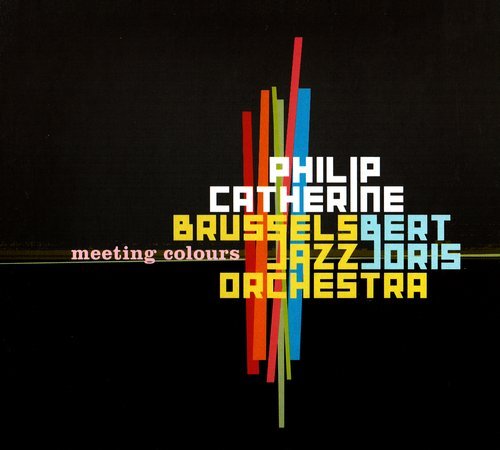 Philip Catherine, Bert Joris, Brussels Jazz Orchestra - Meeting Colours (2005) CD Rip