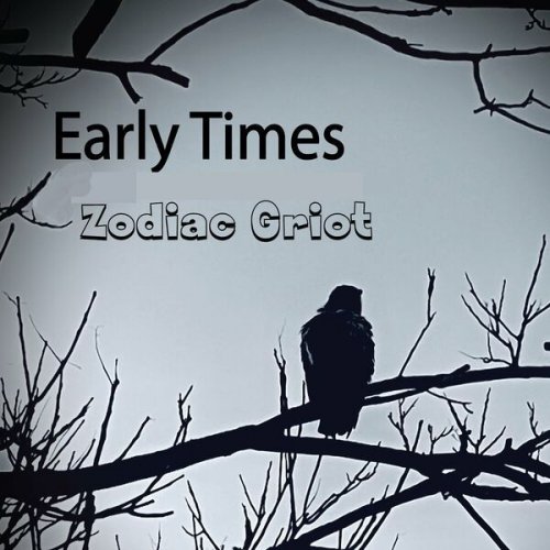 Early Times - Zodiac Griot (2024)