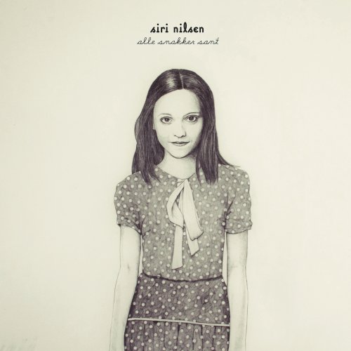 Siri Nilsen - Alle snakker sant (2011) Lossless