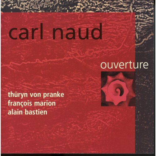 Carl Naud, Thüryn von Pranke, François Marion, Alain Bastien - Ouverture (2000)