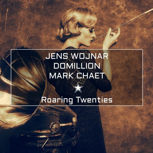 Jens Wojnar, Domillion & Mark Chaet - Roaring Twenties (2024) [Hi-Res]