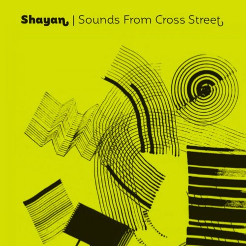 Shayan - Sounds from Cross Street (2024)