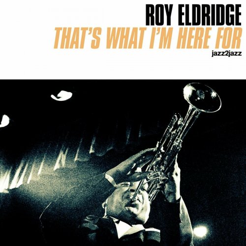 Roy Eldridge - That's What I'm Here For (2024)