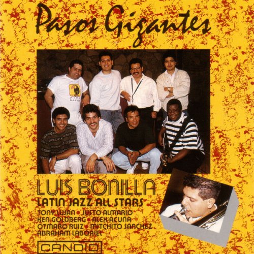 Luis Bonilla Latin Jazz All Stars - Pasos Gigantes (2006)