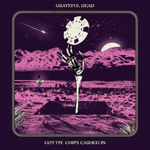 Grateful Dead - Got My Chips Cashed In (2024) [Hi-Res]