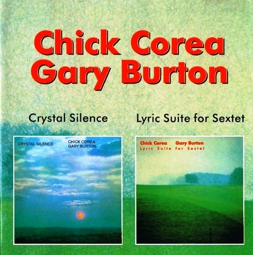 Chick Corea & Gary Burton - Crystal Silence/Lyric Suite For Sextet (2002)