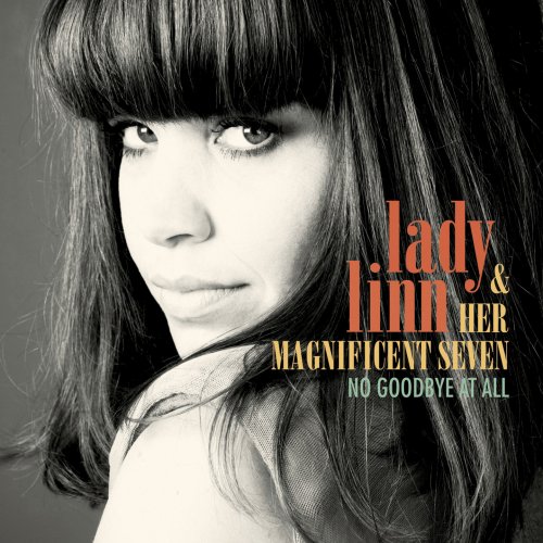 Lady Linn, Her Magnificent Seven - No Goodbye At All (2011)