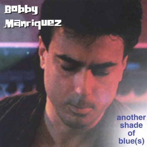 Bobby Manriquez - Another Shade of Blue(s) (2000)