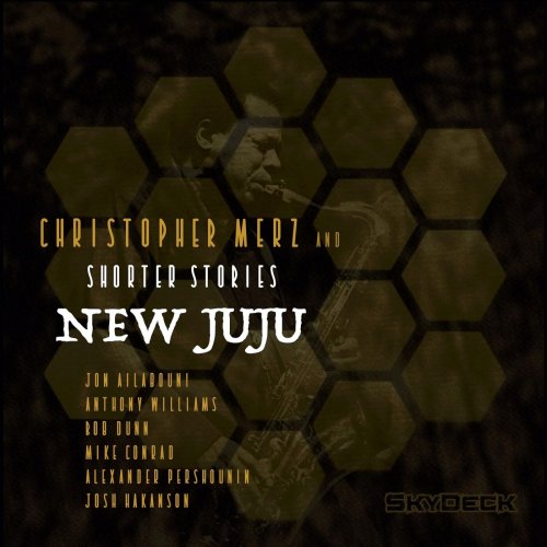 Christopher Merz & Shorter Stories - New JuJu (2023)