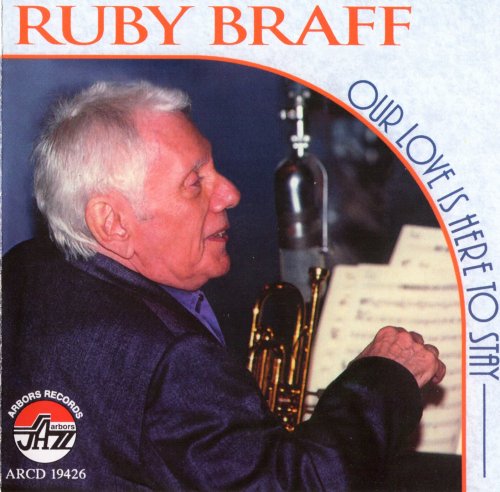 Ruby Braff - Our Love Is Here To Stay (2010)