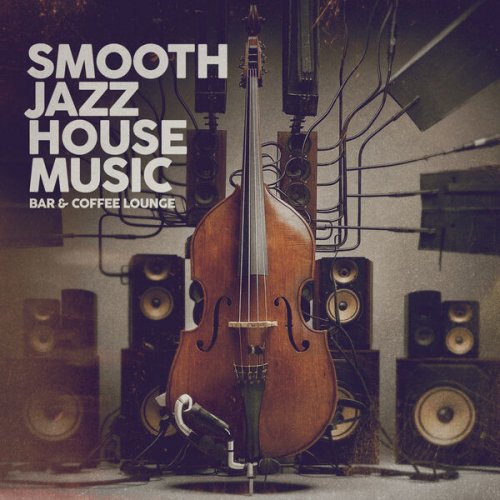 VA - Smooth Jazz House Music (Bar & Coffee Lounge) (2024)