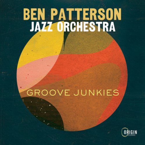 Ben Patterson Jazz Orchestra - Groove Junkies (2024) Hi Res