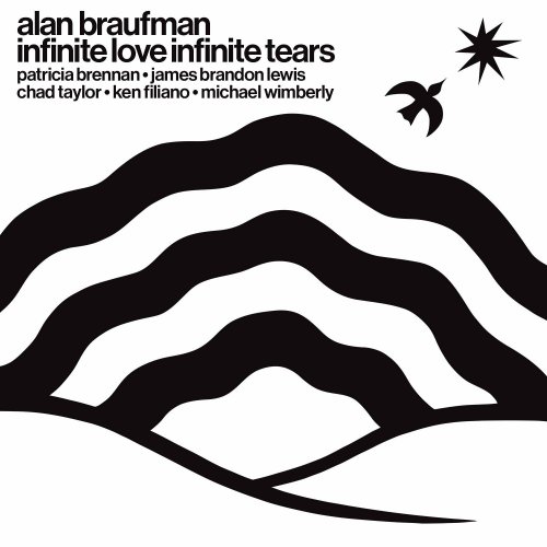 Alan Braufman - Infinite Love Infinite Tears (2024)