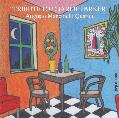 Augusto Mancinelli Quartet - Tribute To Charlie Parker (2008)