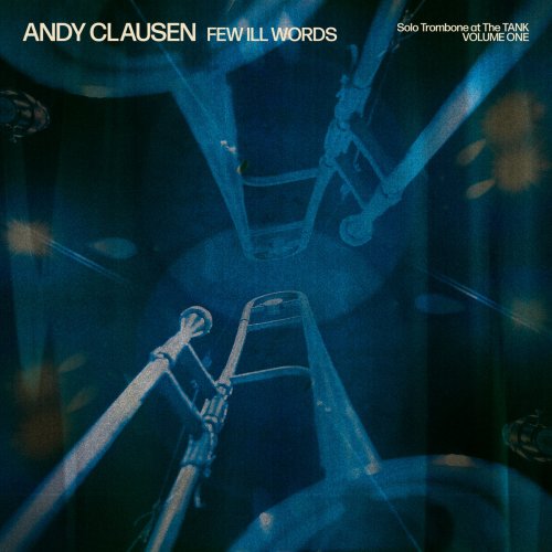 Andy Clausen - Few Ill Words: Solo Trombone at The TANK, Vol. 1 (2024) [Hi-Res]