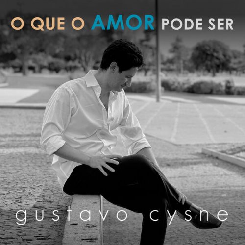 Gustavo Cysne - O Que o Amor Pode Ser (2024)