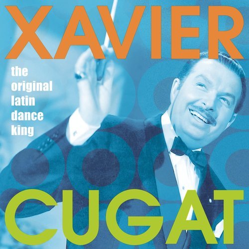 Xavier Cugat - The Original Latin Dance King (2002)