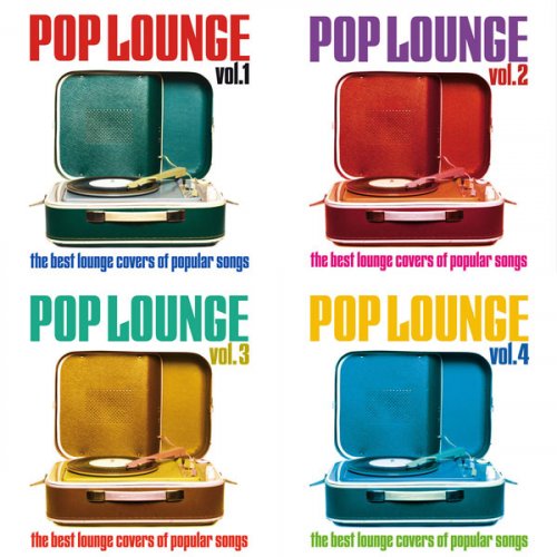 VA - Pop Lounge, Vol. 1 - 4 (The Best Lounge Covers of Popular Songs) (2013 - 2015)