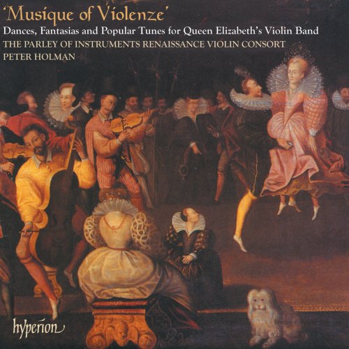 The Parley Of Instruments - Musique of Violenze: Dances & Popular Tunes for Queen Elizabeth’s Violin Band (English Orpheus 42) (1997)