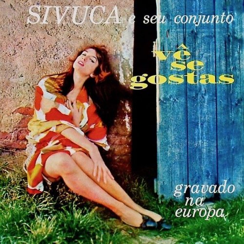 Sivuca - Ve Se Gostas (2019)