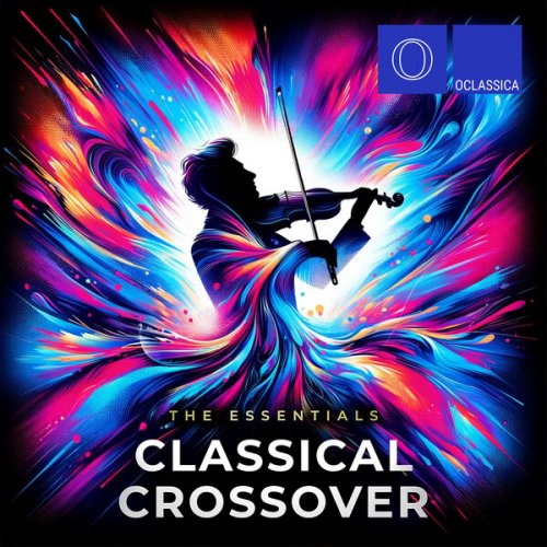 VA - The Essentials: Classical Crossover (2024)