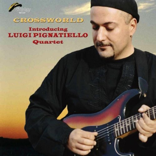 Luigi Pignatiello Quartet - Crossworld (2005)