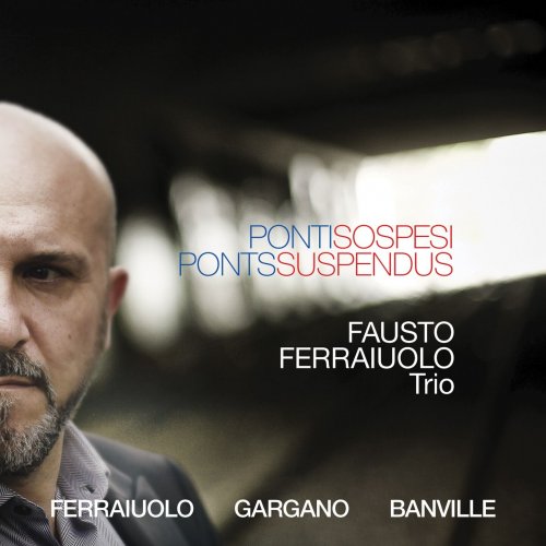 Fausto Ferraiuolo Trio - Ponti sospesi (2015)