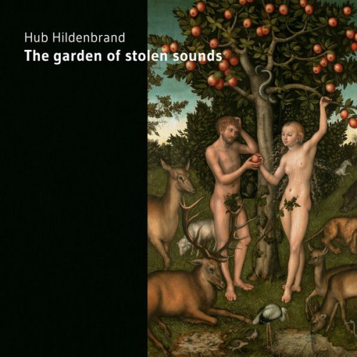 Hub Hildenbrand - The Garden of Stolen Sounds (2017)