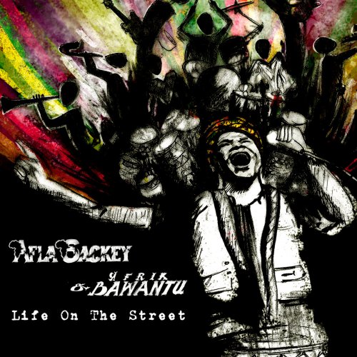 Afla Sackey & Afrik Bawantu - Life On the Street (2014)