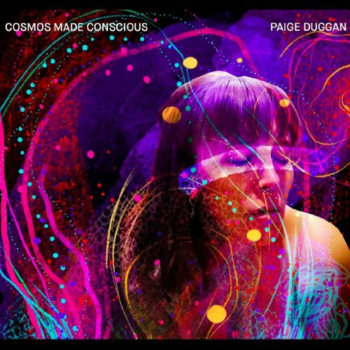 Paige Duggan - Cosmos Made Conscious (2024)