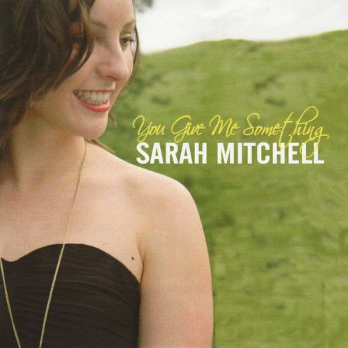 Sarah Mitchell - You Give Me Something (2009)