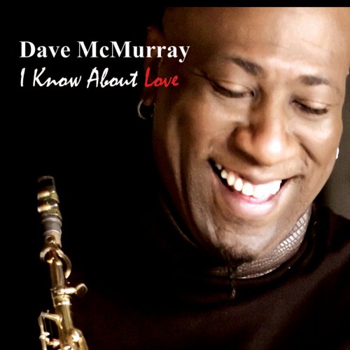 Dave McMurray - I Know About Love (2011) FLAC