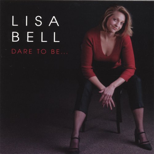 Lisa Bell - Dare To Be... (2002)