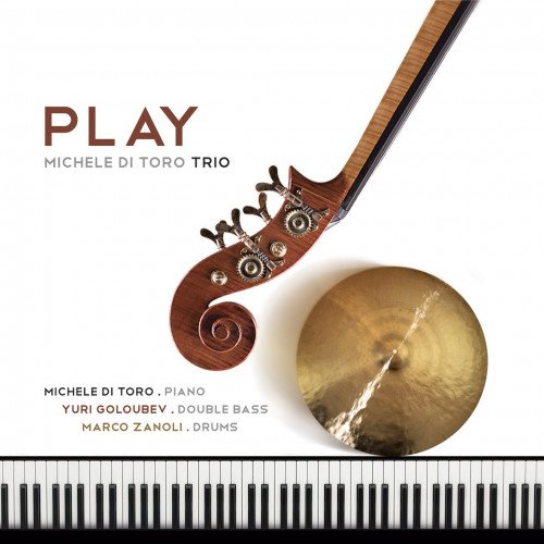 Michele Di Toro, Yuri Goloubev, Marco Zanoli - Play (2014)