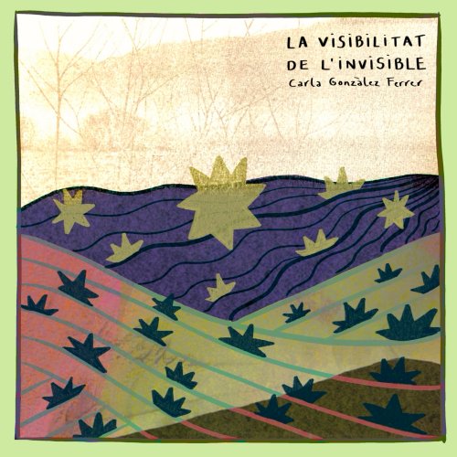 Carla Gonzàlez Ferrer - La Visibilitat de l'Invisible (Live) (2024)