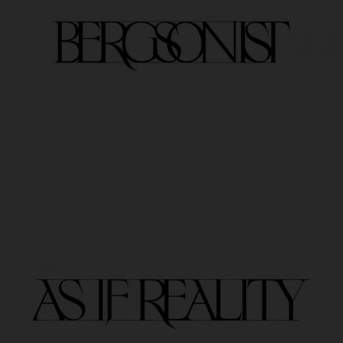 Bergsonist - As If Reality (2024)